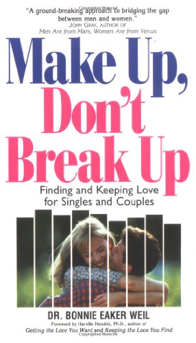 9781580624077: Make Up, Don't Break Up: Finding and Keeping Love for Singles and Couples