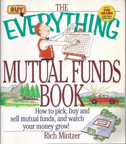 Imagen de archivo de The Everything Mutual Funds Book : How to Pick, Buy and Sell Mutual Funds and Watch Your Money Grow! a la venta por Better World Books