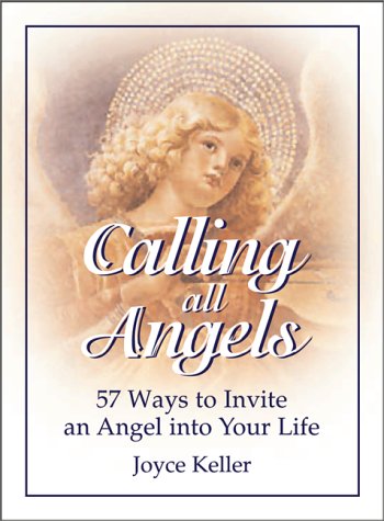 Stock image for Calling All Angels!: 57 Ways to Invite an Angel into Your Life for sale by Off The Shelf