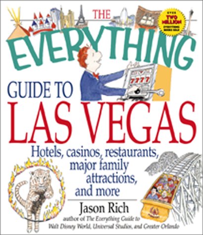 Stock image for The Everything Guide to Las Vegas : Hotels, Casinos, Restaurants, Major Family Attractions and More for sale by Better World Books