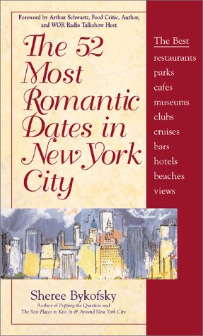 Beispielbild fr The 52 Most Romantic Dates in New York City : The Best Restaurants, Parks, Cafes, Museums, Clubs, Cruise, Bars, Hotels, Beaches Views zum Verkauf von Better World Books