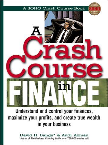 Stock image for A Crash Course in Financing: Understand and Control Your Finances, Maximize Your Profits, and Create True Wealth in Your Business (Soho Crash Course Book) for sale by SecondSale