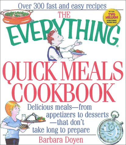 Stock image for The Everything Quick Meals Cookbook : Delicious Meals- from Appetizers to Desserts- that Don't Take Long to Prepare for sale by Better World Books: West