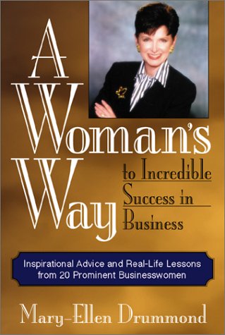 Beispielbild fr A Woman's Way to Incredible Success in Business: Inspirational Advice and Real-Life Lessons from 20 Prominent Businesswomen zum Verkauf von medimops