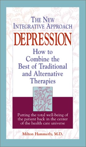 Beispielbild fr Depression: The New Integrative Approach : How to Combine the Best of Traditional and Alternative Therapies zum Verkauf von Half Price Books Inc.