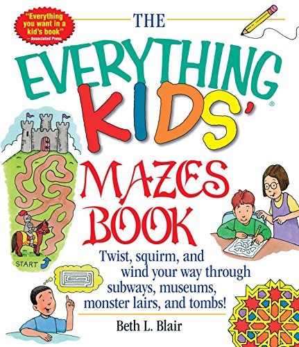 9781580625586: The Everything Kids: Mazes Book: Twist, Squirm, and Wind Your Way Through Subways, Museums, Monster Lairs, and Tombs