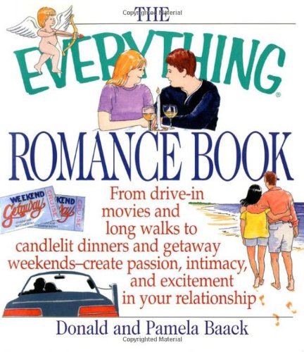 9781580625661: The Everything Romance Book: From Drive-In Movies and Long Walks to Candlelit Dinners and Getaway Weekends-Creat Passion, Intimacy, and Excitement in Your Relationship