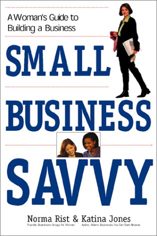 Beispielbild fr Small Business Savvy: A Woman's Guide to Building a Business zum Verkauf von Wonder Book