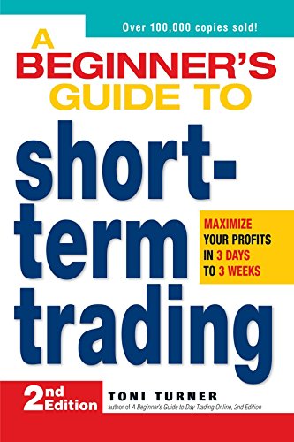 Stock image for A Beginner's Guide to Short-Term Trading: How to Maximize Profits in 3 Days to 3 Weeks for sale by SecondSale