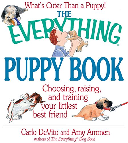 Beispielbild fr The Everything Puppy Book : Choosing, Raising and Training Your Littlest Best Friend zum Verkauf von Better World Books