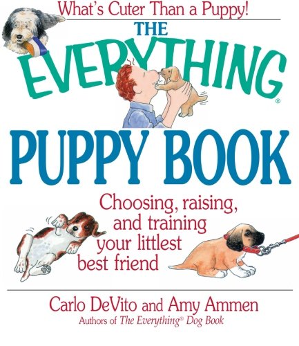 Stock image for The Everything Puppy Book : Choosing, Raising and Training Your Littlest Best Friend for sale by Better World Books