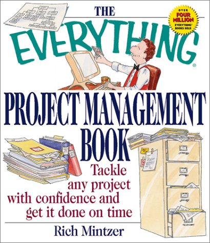 Imagen de archivo de The Everything Project Management Book : Tackle Any Project with Confidence and Get It Done on Time a la venta por Better World Books