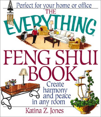 Imagen de archivo de The Everything® Feng Shui Book : Create Harmony and Peace in Any Room a la venta por Better World Books: West