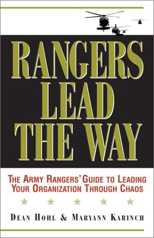 Beispielbild fr Rangers Lead the Way: The Army Rangers' Guide to Leading Your Organization Through Chaos zum Verkauf von Wonder Book