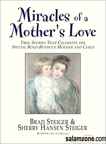 Imagen de archivo de Miracles of a Mother's Love: Inspirational Stories of Maternal Devotion a la venta por HPB-Diamond