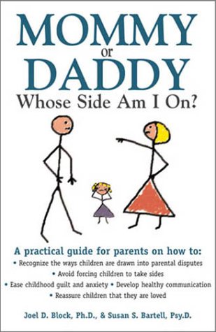 Mommy Or Daddy Whose Side Am I On - Susan S. Bartell, Joel D. Block