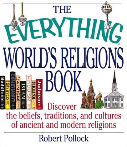 Beispielbild fr The Everything World's Religions Book: Discover the Beliefs, Traditions, and Cultures of Ancient and Modern Religions zum Verkauf von SecondSale