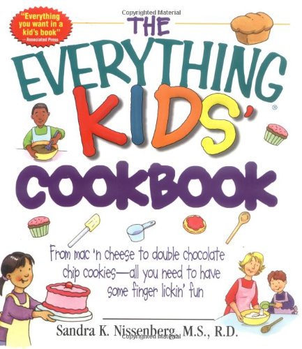 Beispielbild fr The Everything Kids' Cookbook : From Mac 'n Cheese to Double Chocolate Chip Cookies - All You Need to Have Some Finger Lickin' Fun zum Verkauf von Better World Books