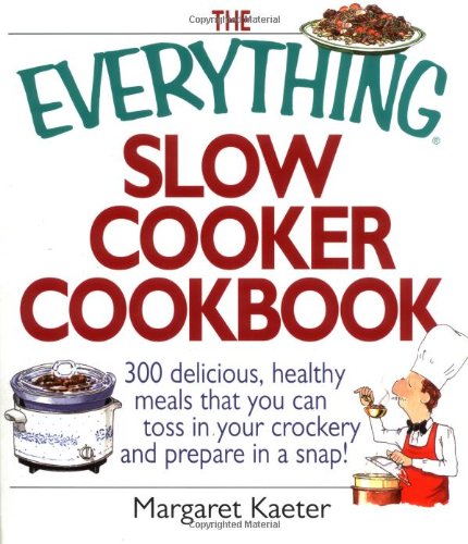 Beispielbild fr The Everything Slow Cooker Cookbook: 300 Delicious, Healthy Meals That You Can Toss in Your Crockery and Prepare in a Snap zum Verkauf von Gulf Coast Books
