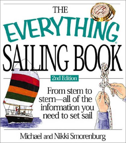 Stock image for Everything Sailing Book : From Rigging to Reaching--All of the Information You Need to Set Sail for sale by R Bookmark