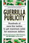 Beispielbild fr Guerrilla Publicity : Hundreds of Sure-Fire Tactics to Get Maximum Sales for Minimum DollarsIncludes Podcasts, Blogs, and Media Training for the Digital Age zum Verkauf von Better World Books