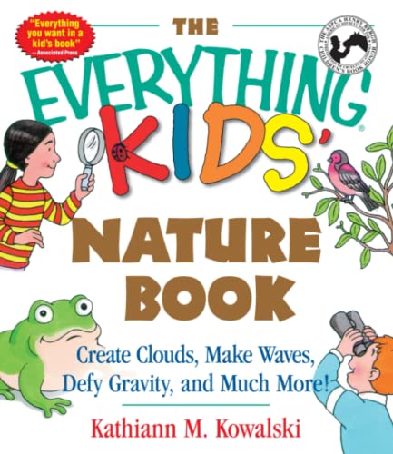 Beispielbild fr The Everything Kids' Nature Book: Create Clouds, Make Waves, Defy Gravity and Much More! zum Verkauf von SecondSale