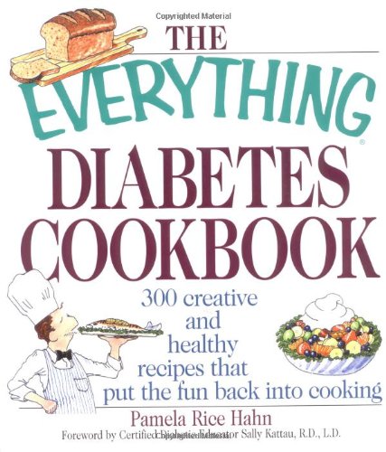 Stock image for The Everything Diabetes Cookbook : 300 Creative and Healthy Recipes That Put the Fun Back into Cooking for sale by Better World Books