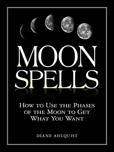 9781580626958: Moon Spells: How to Use the Phases of the Moon to Get What You Want (Moon Magic)