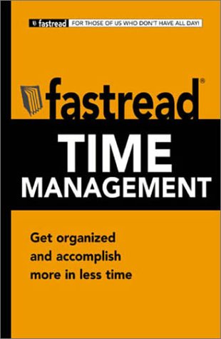 Imagen de archivo de Fastread Time Management : Get Organized and Accomplish More in Less Time a la venta por Better World Books