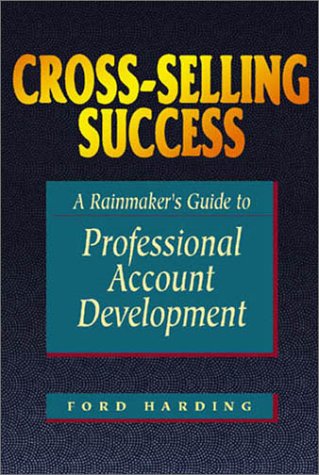 Imagen de archivo de Cross-Selling Success: A Rainmaker's Guide to Professional Account Development a la venta por Ergodebooks