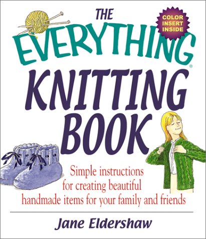 Imagen de archivo de The Everything Knitting Book: Simple Instructions for Creating Beautiful Handmade Items for Your Family and Friends a la venta por ZBK Books