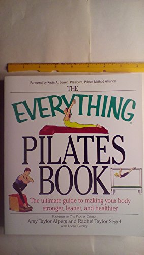 Beispielbild fr The Everything Pilates Book : The Ultimate Guide to Reshaping Your Body - With or Without Equipment zum Verkauf von Better World Books
