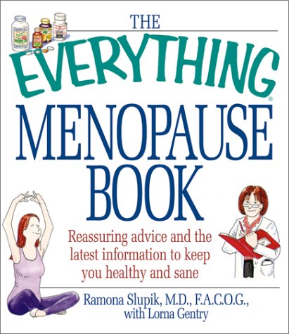 The Everything Menopause Book: Reassuring Advice and the Latest Information to Keep You Healthy a...