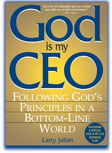 Beispielbild fr God Is My CEO: Following God's Principles in a Bottom-Line World zum Verkauf von SecondSale