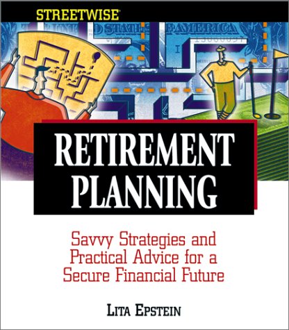 Imagen de archivo de Retirement Planning : Savvy Strategies and Practical Advice for a Secure Financial Future a la venta por Better World Books