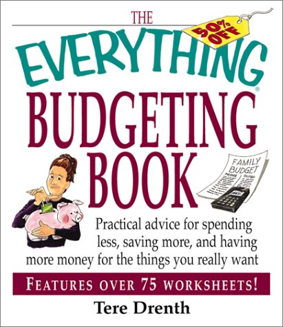 9781580627863: The Everything Budgeting Book: Practical Advice for Spending Less, Saving More, and Having More Money for the Things You Really Want