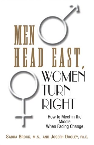 Beispielbild fr Men Head East, Women Turn Right: How to Meet in the Middle When Facing Change zum Verkauf von ThriftBooks-Atlanta