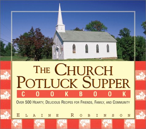 Beispielbild fr The Church Potluck Supper Cookbook: Over 500 Hearty, Delicious Recipes for Friends, Family, and Community zum Verkauf von Wonder Book