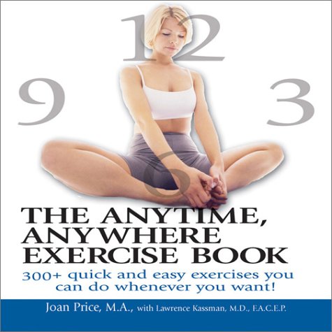 Imagen de archivo de Anytime, Anywhere Exercise Book: 300+ Quick and Easy Exercises You Can Do Whenever You Want! a la venta por Wonder Book