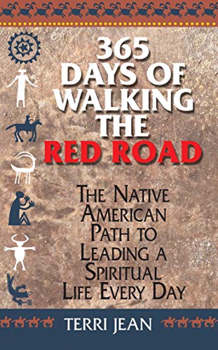 Imagen de archivo de 365 Days Of Walking The Red Road: The Native American Path to Leading a Spiritual Life Every Day (Religion and Spirituality) a la venta por Zoom Books Company