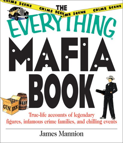 9781580628648: The Everything Mafia Book: True Life Accounts of Legendary Figures, Infamous Crime Families, and Chilling Events
