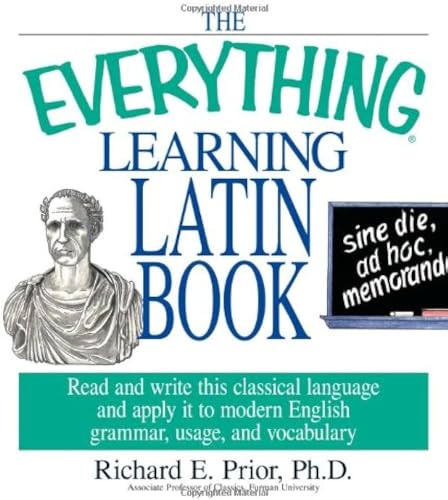 Imagen de archivo de The Everything Learning Latin Book: Read and Write This Classical Language and Apply It to Modern English Grammar, Usage, and Vocabulary a la venta por ThriftBooks-Atlanta