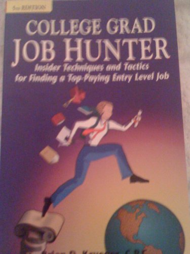 9781580629072: College Grad Job Hunter: Insider Techniques and Tactics for Finding a Top-Paying Entry Level Job, 5th ed.