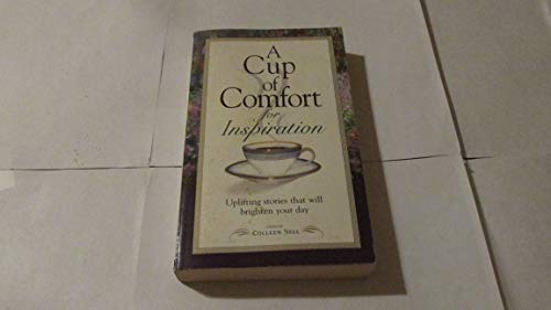 Beispielbild fr A Cup of Comfort for Inspiration : Uplifting Stories That Will Brighten Your Day zum Verkauf von Better World Books