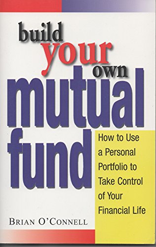 Beispielbild fr Build Your Own Mutual Fund: How to Use a Personal Portfolio to Take Control of Your Financial Life zum Verkauf von Wonder Book