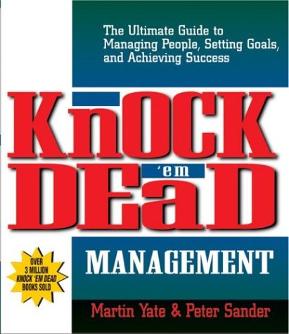 Beispielbild fr Knock 'Em Dead Management : The Ultimate Guide to Managing People, Setting Goals, and Achieving Success zum Verkauf von Better World Books: West