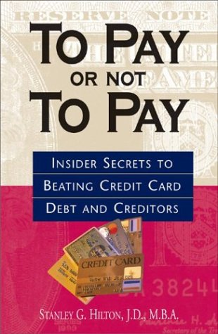 Imagen de archivo de To Pay Or Not To Pay: Insider Secrets to Beating Credit Card Debt and Creditors a la venta por Wonder Book