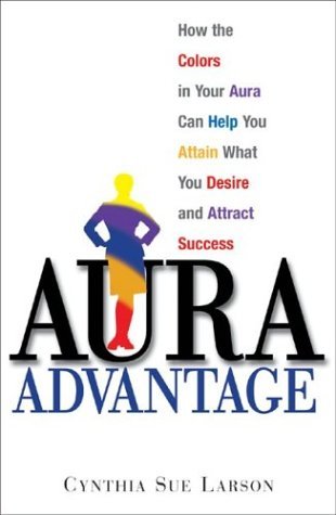 Beispielbild fr Aura Advantage: How the Colors in Your Aura Can Help You Attain What You Desire and Attract Success zum Verkauf von Ergodebooks