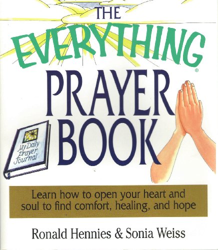 9781580629577: The Everything Prayer Book: Learn How to Open Your Heart and Soul to Find Comfort, Healing, and Hope (Everything Series)