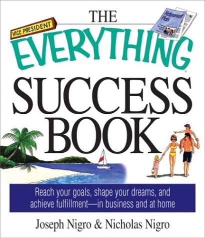 Beispielbild fr The Everything Success Book: Reach Your Goals, Shape Your Dreams, and Achieve Fulfillment in Business and at Home (Everything Series) zum Verkauf von Wonder Book